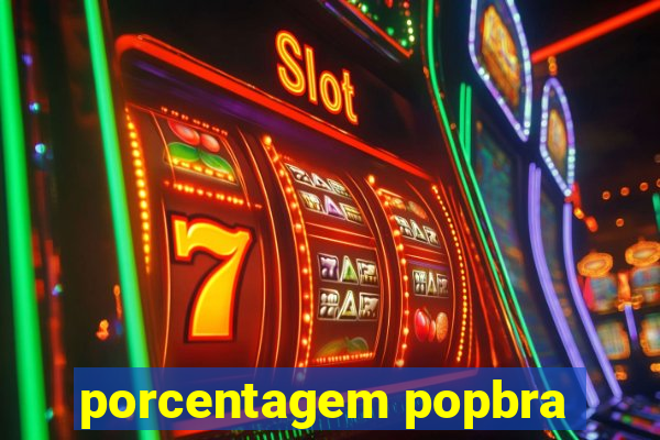 porcentagem popbra