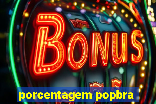 porcentagem popbra