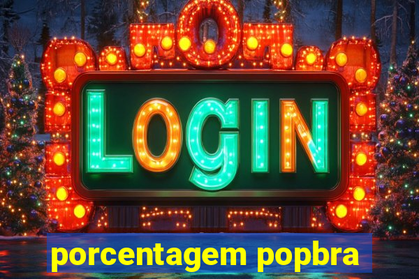 porcentagem popbra