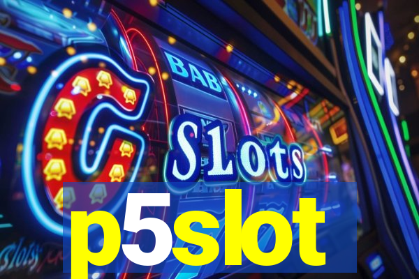 p5slot