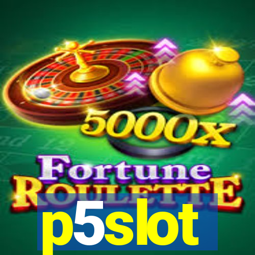 p5slot