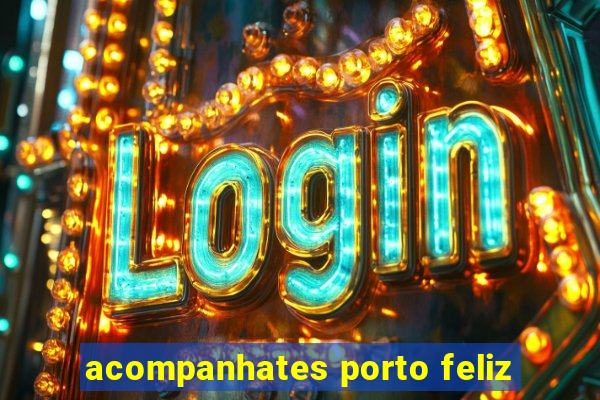 acompanhates porto feliz