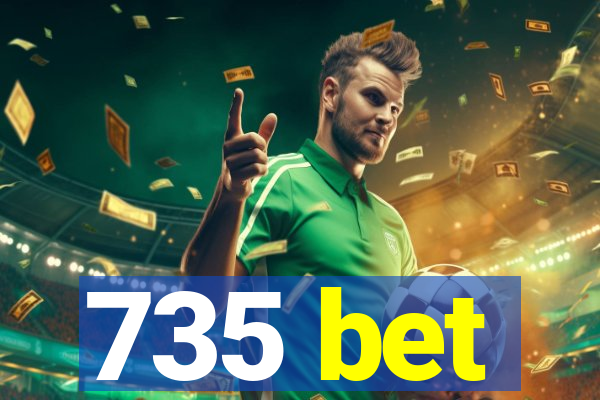 735 bet