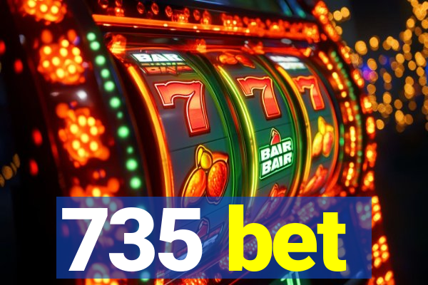 735 bet