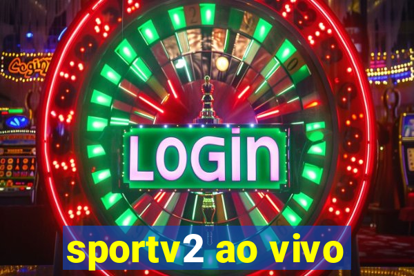 sportv2 ao vivo
