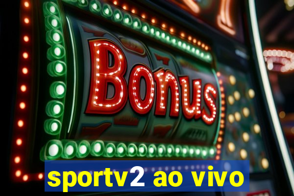 sportv2 ao vivo