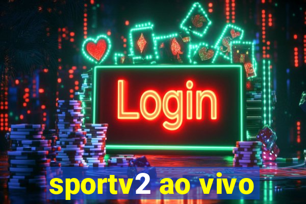 sportv2 ao vivo