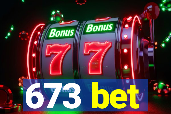 673 bet
