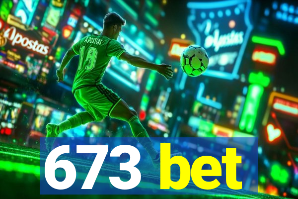 673 bet