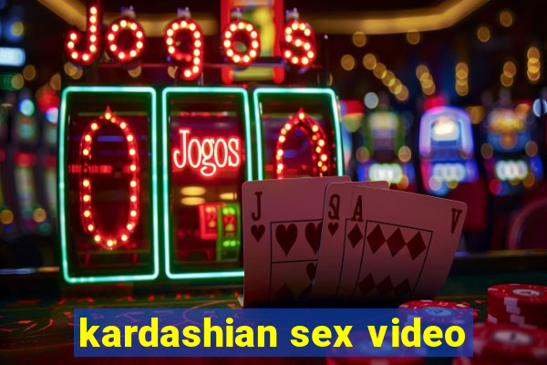 kardashian sex video