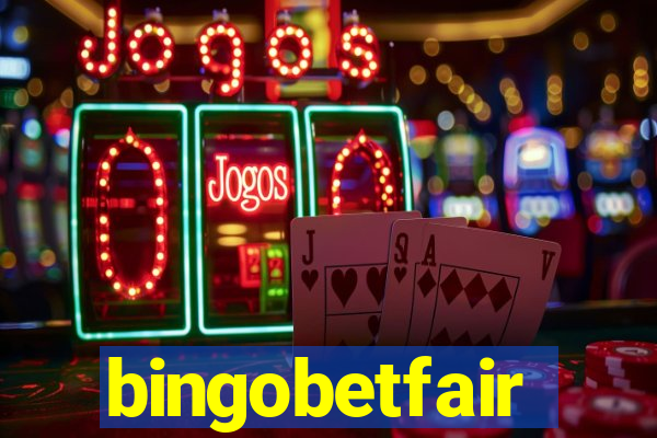bingobetfair