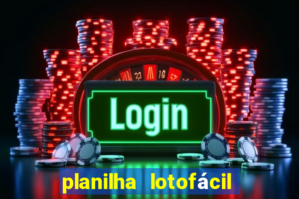 planilha lotofácil 25 dezenas 5 fixas grátis