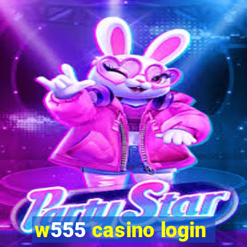 w555 casino login