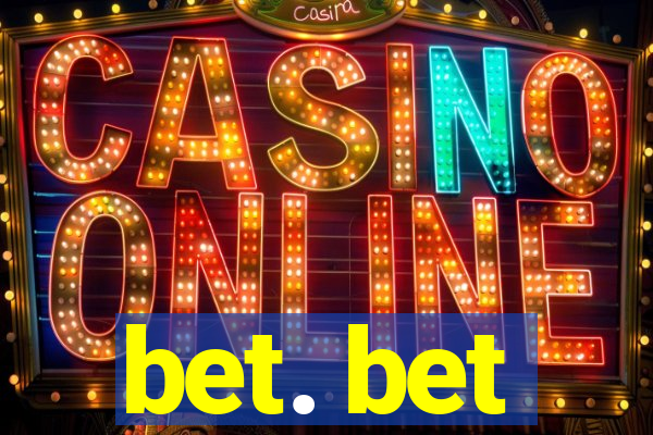 bet. bet