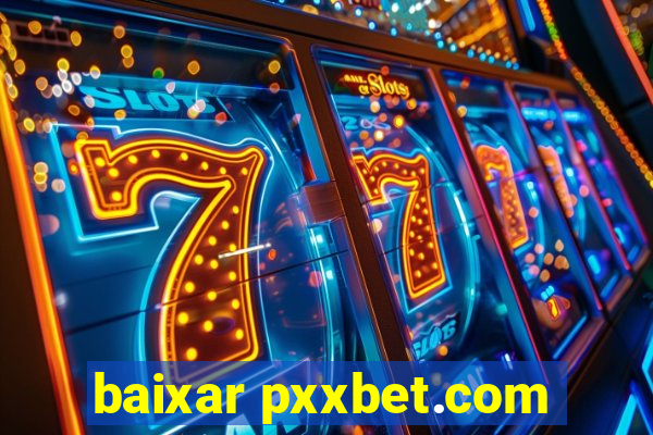 baixar pxxbet.com