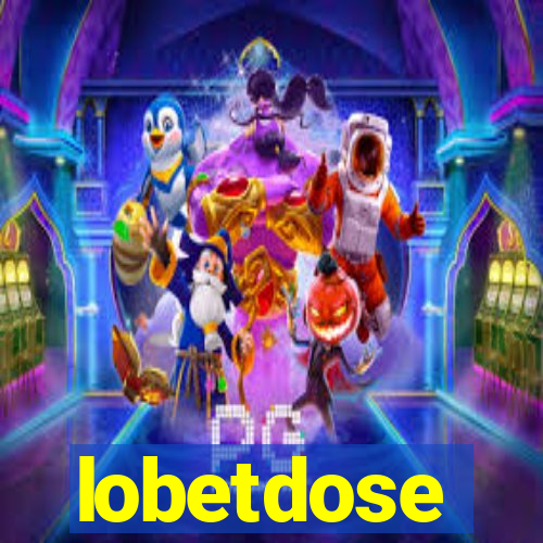 lobetdose
