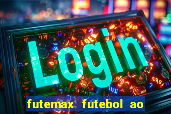 futemax futebol ao vivo hd