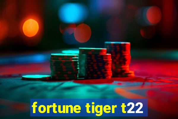 fortune tiger t22