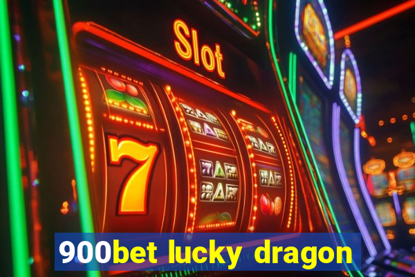 900bet lucky dragon