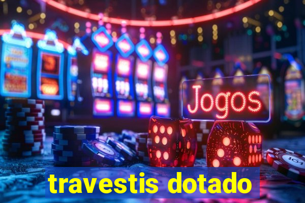travestis dotado