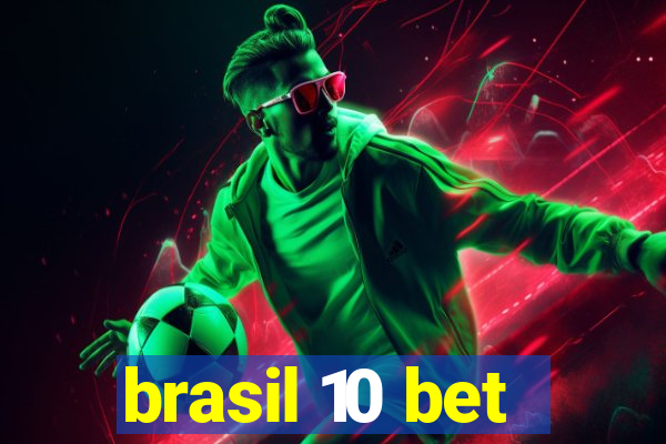 brasil 10 bet