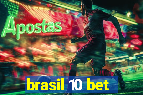 brasil 10 bet