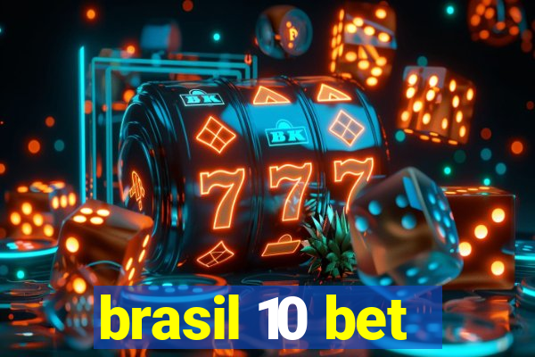 brasil 10 bet
