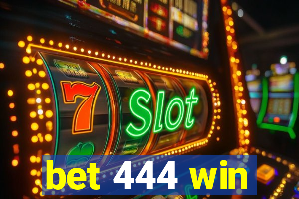 bet 444 win