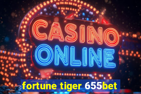 fortune tiger 655bet