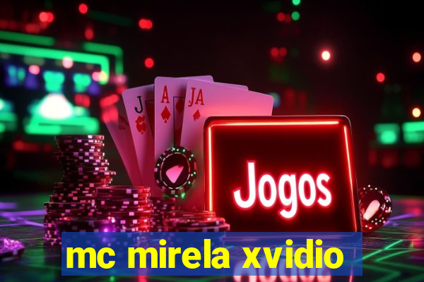 mc mirela xvidio