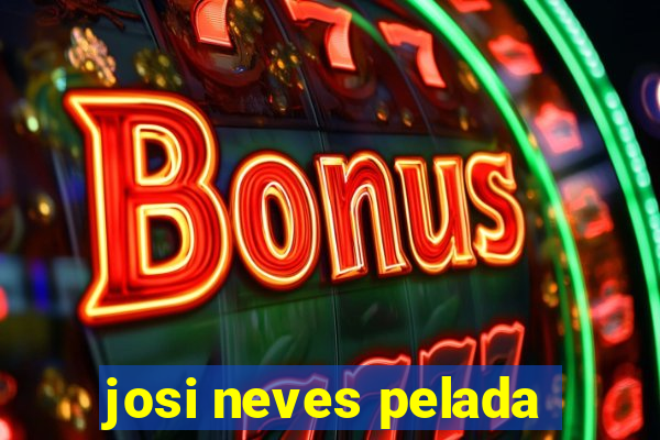 josi neves pelada