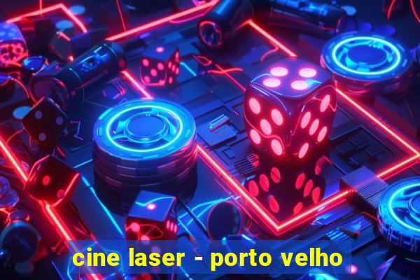cine laser - porto velho