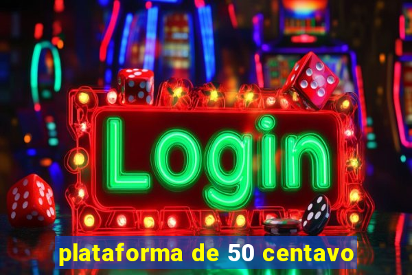 plataforma de 50 centavo