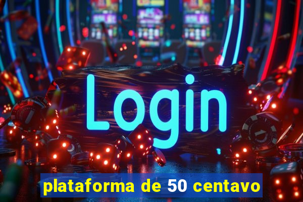 plataforma de 50 centavo