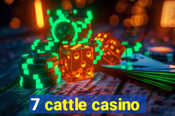 7 cattle casino