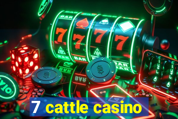 7 cattle casino