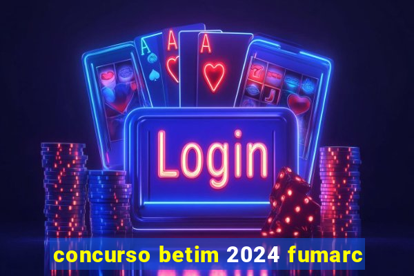 concurso betim 2024 fumarc