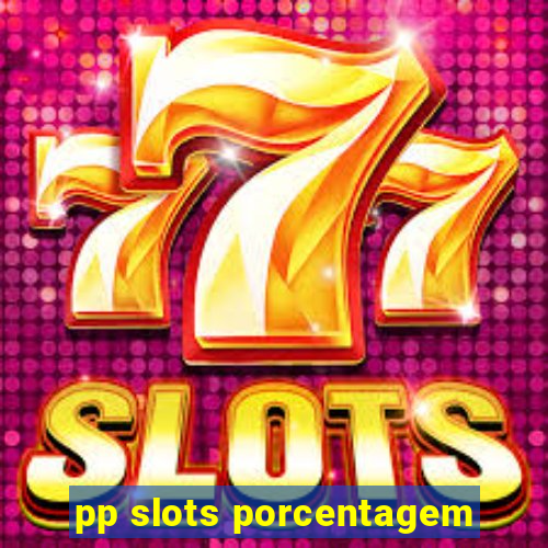 pp slots porcentagem
