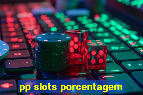 pp slots porcentagem