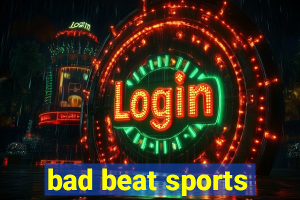 bad beat sports