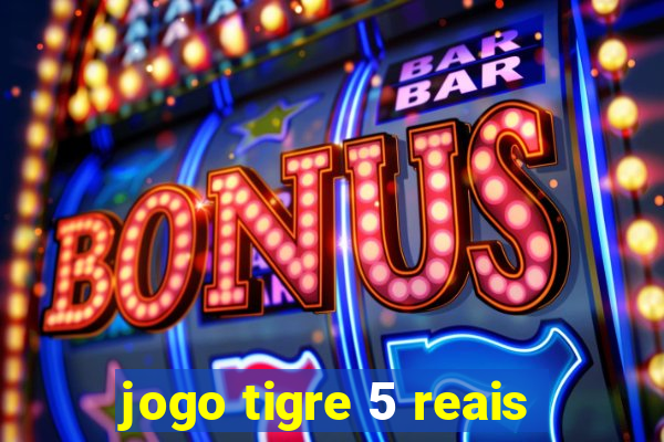 jogo tigre 5 reais