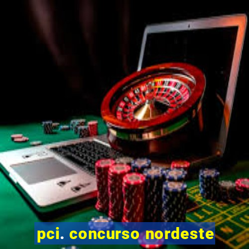 pci. concurso nordeste