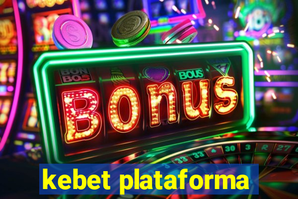 kebet plataforma