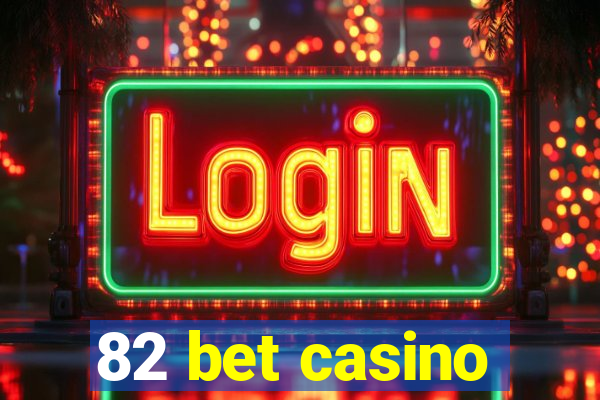 82 bet casino