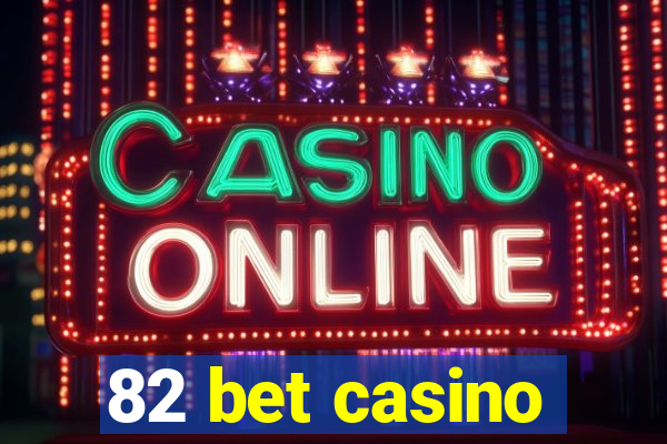 82 bet casino