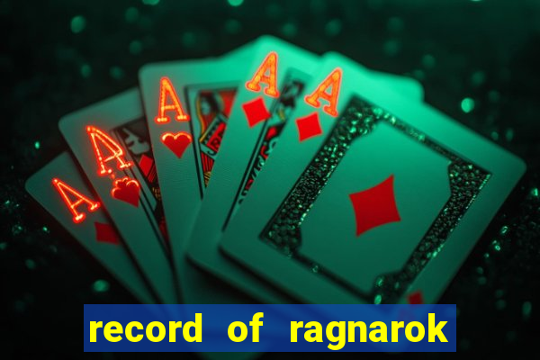 record of ragnarok 3 temporada online dublado