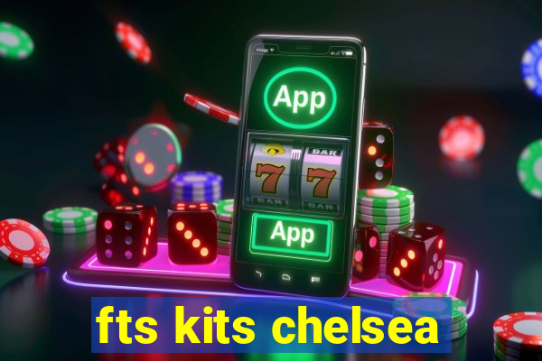 fts kits chelsea