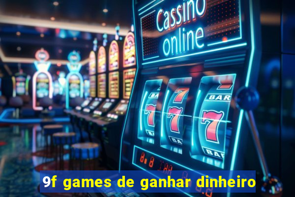 9f games de ganhar dinheiro