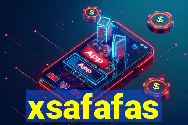 xsafafas