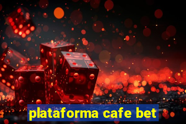 plataforma cafe bet